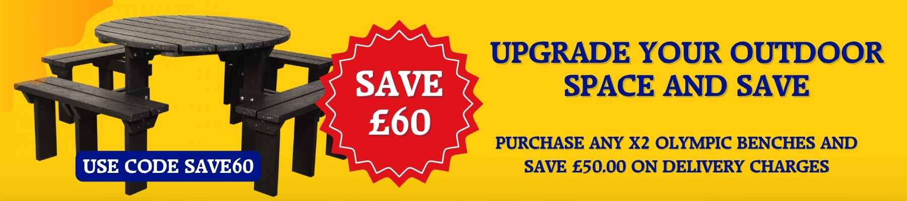 Promotional banner: black wooden outdoor table with a red 'Save £60' badge and blue 'Use code SAVE60' badge on a bright yellow background.